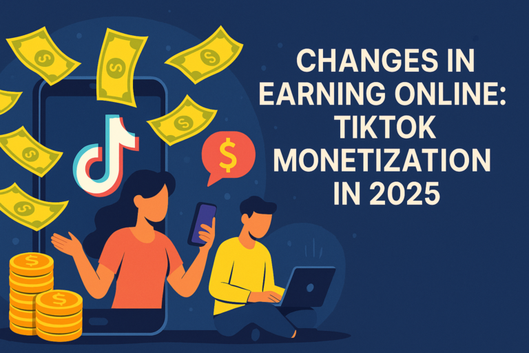 TikTok Monetization 2025 – New Online Earning Models TikTok Monetization 2025 – New Online Earning Models